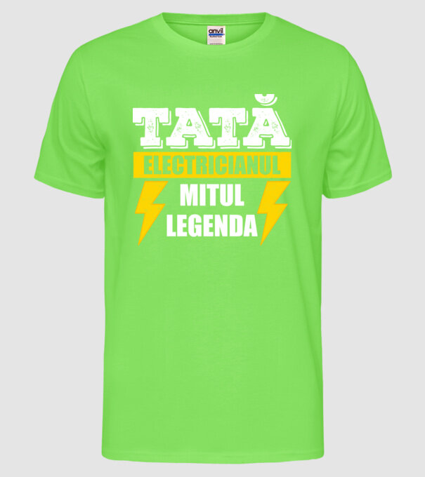 Tată - Electricianul, Mitul, Legenda model verde neon pe tricou
