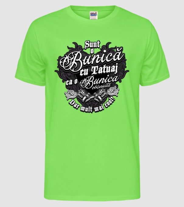 Sunt o bunică cu tatuaj, ca o bunică obișnuită, dar mult mai cool! model verde neon pe tricou