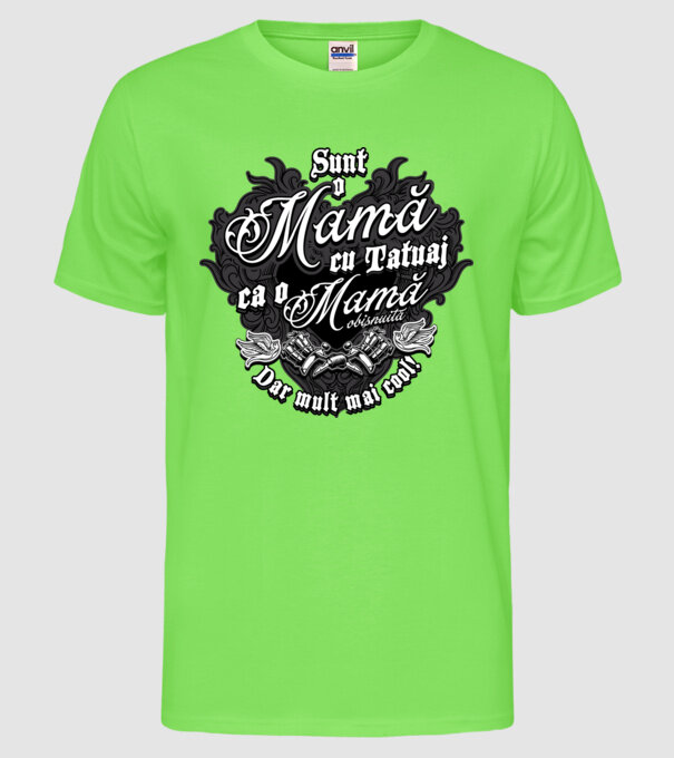 Sunt o mama cu tatuaj, ca o mama obișnuit, dar mult mai cool model verde neon pe tricou