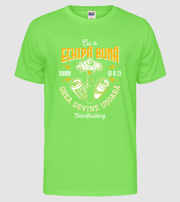Cu o echipă bună, chiar și o zi grea devine ușoară - team building model verde neon pe tricou