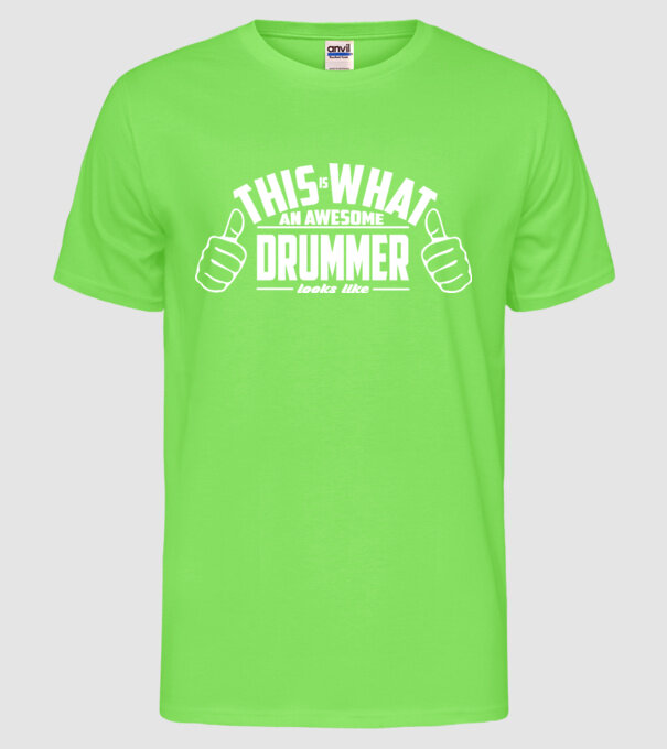 This is what an awesome drummer looks like model verde neon pe tricou