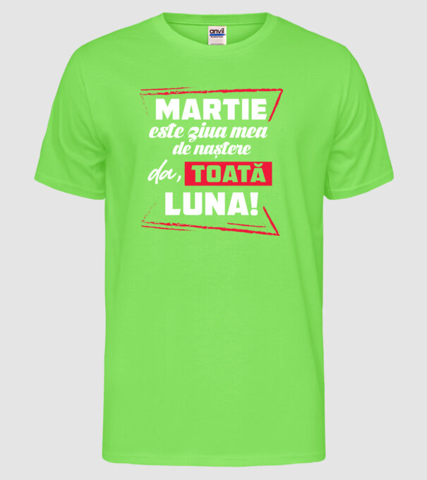 Toată luna MARTIE model verde neon pe tricou