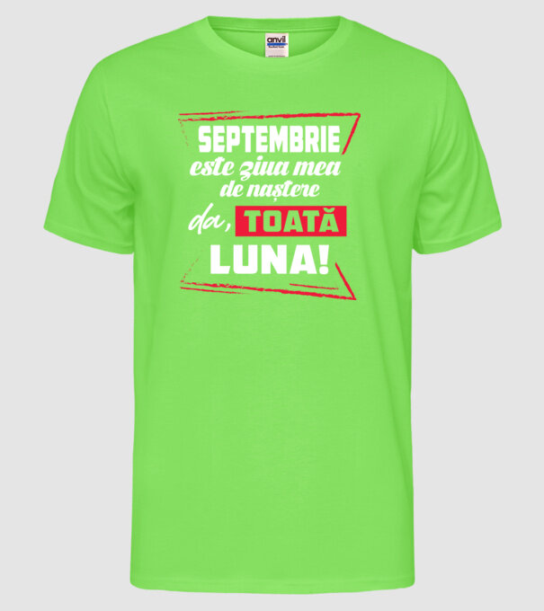 Toată luna SEPTEMBRIE model verde neon pe tricou