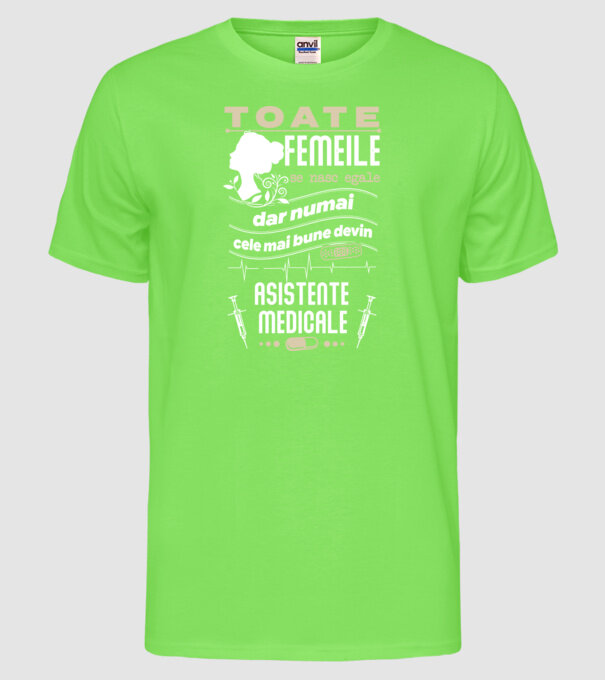 toate femeile se nasc egale, dar numai cele mai bune devin asistente medicale model verde neon pe tricou