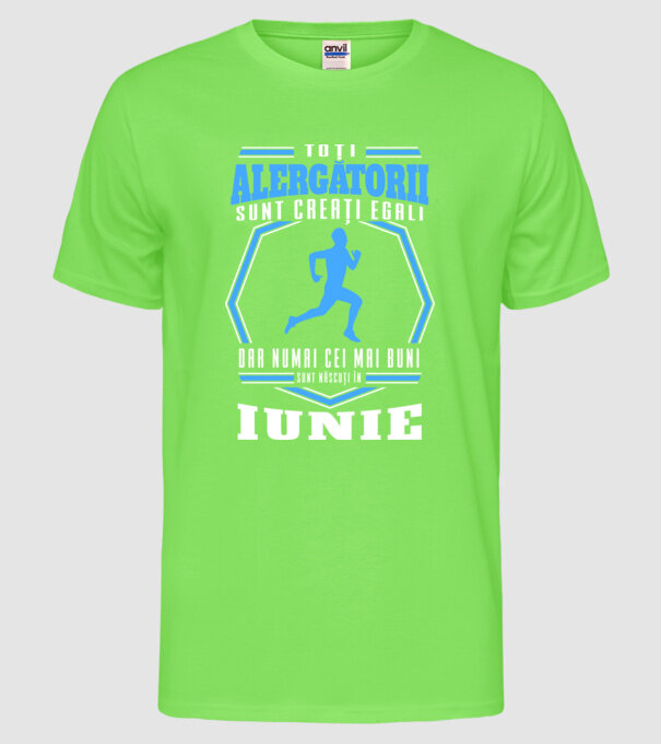 Toți alergătorii sunt creați egali, dar numai cei mai buni sunt născuți în iunie model verde neon pe tricou