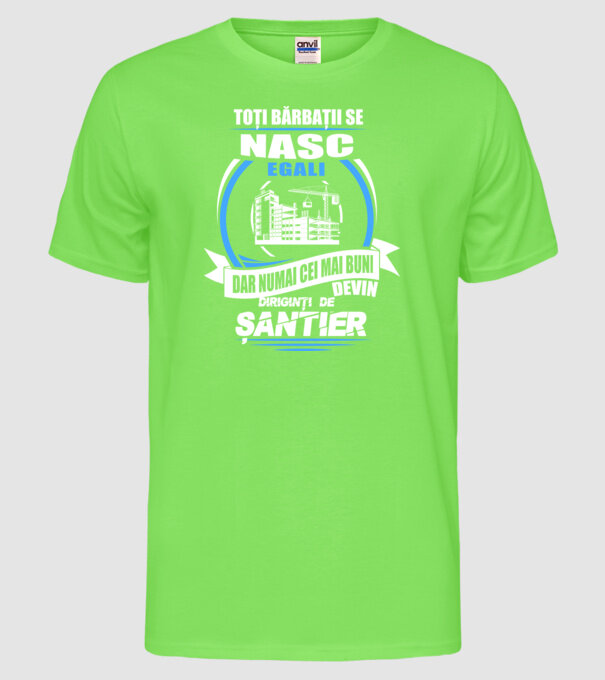Toți bărbații se nasc egali diriginți de șantier model verde neon pe tricou