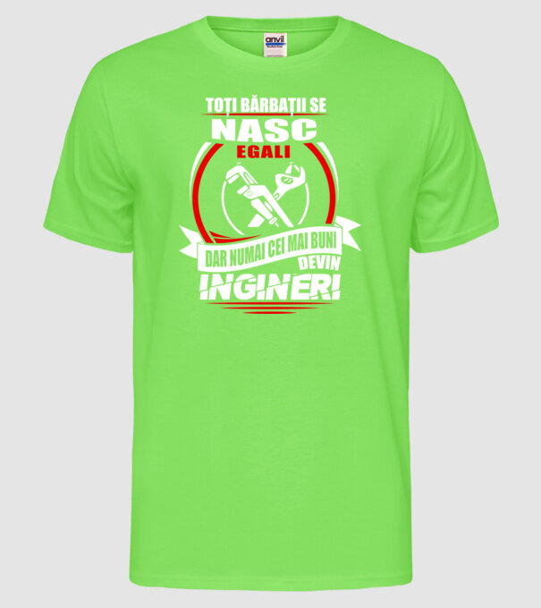 Toți bărbații se nasc egali ingineri model verde neon pe tricou