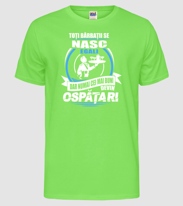 Toți bărbații se nasc egali ospătari model verde neon pe tricou