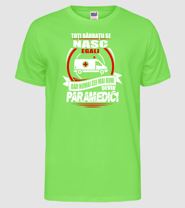 Toți bărbații se nasc egali paramedici model verde neon pe tricou