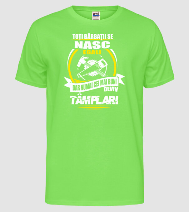 Toți bărbații se nasc egali tâmplari model verde neon pe tricou