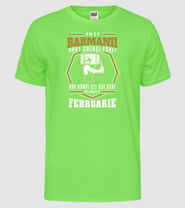 Toți barmanii creați egali februarie model verde neon pe tricou