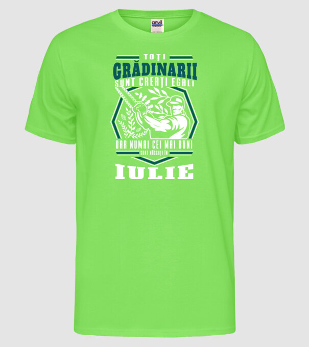Toți grădinarii sunt creați egali, dar numai cei mai buni sunt născuți în iulie. model verde neon pe tricou