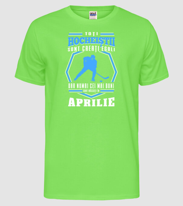 Toți hocheiștii sunt creați egali, dar numai cei mai buni sunt născuți în_Aprilie model verde neon pe tricou