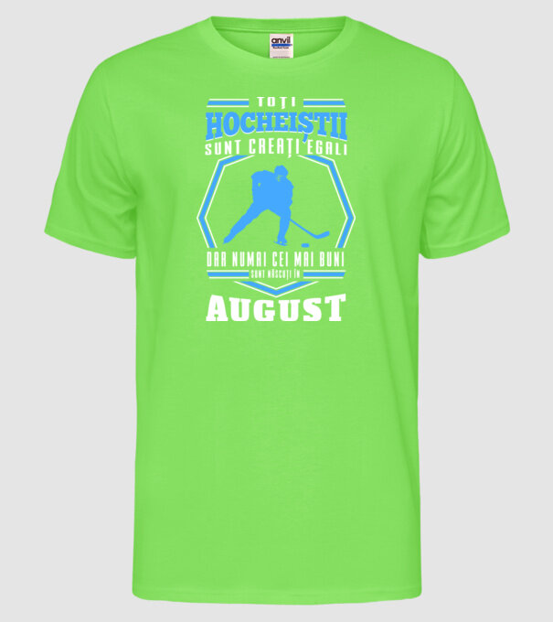 Toți hocheiștii sunt creați egali, dar numai cei mai buni sunt născuți în_August model verde neon pe tricou