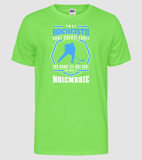 Toți hocheiștii sunt creați egali, dar numai cei mai buni sunt născuți în_Noiembrie model verde neon pe tricou