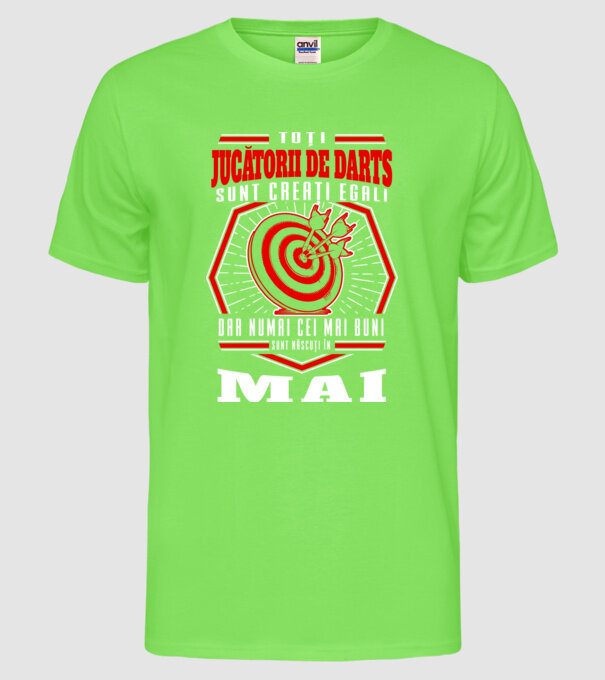 Toți jucătorii de darts sunt creați egali, dar numai cei mai buni sunt născuți în mai. model verde neon pe tricou