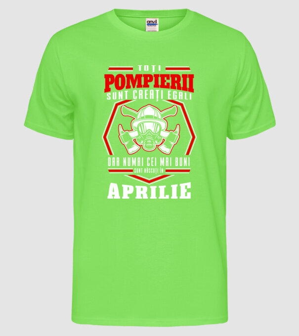 Toți pompierii sunt creați egali, dar numai cei mai buni sunt născuți în aprilie model verde neon pe tricou