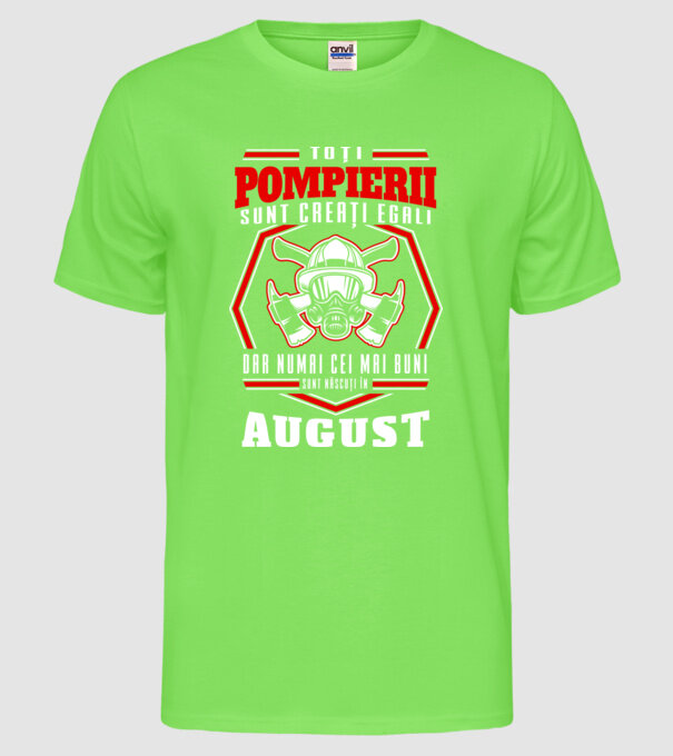 Toți pompierii sunt creați egali, dar numai cei mai buni sunt născuți în august model verde neon pe tricou