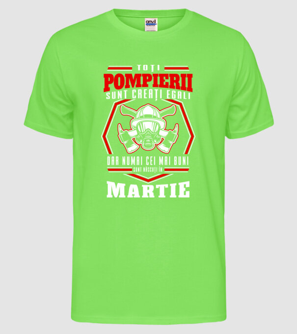 Toți pompierii sunt creați egali, dar numai cei mai buni sunt născuți în martie model verde neon pe tricou