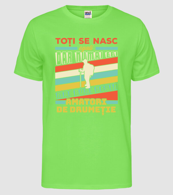 toți se nasc egali, dar numai cei mai buni devin amatori de drumeție model verde neon pe tricou