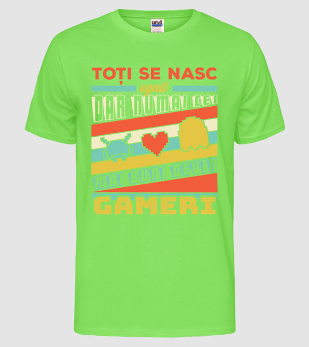 toți se nasc egali, dar numai cei mai buni devin gameri model verde neon pe tricou