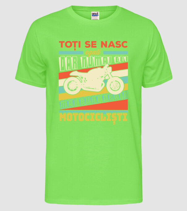 toți se nasc egali, dar numai cei mai buni devin motocicliști model verde neon pe tricou