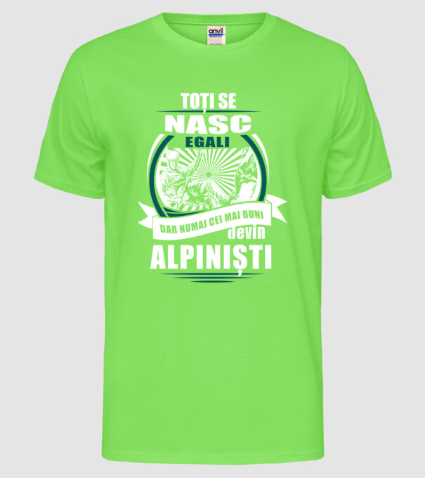 toți se nasc egali, dar numai cei mai buni devin alpiniști model verde neon pe tricou