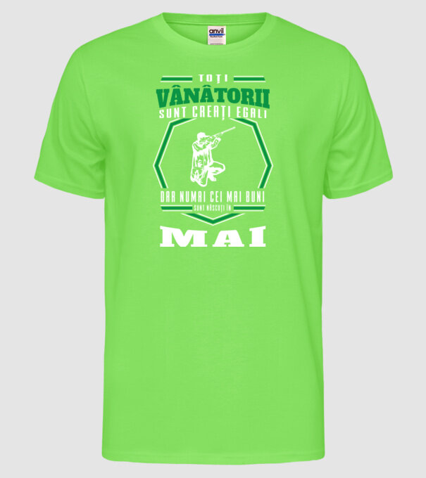 Toți vânătorii sunt creați egali, dar numai cei mai buni sunt născuți în mai model verde neon pe tricou