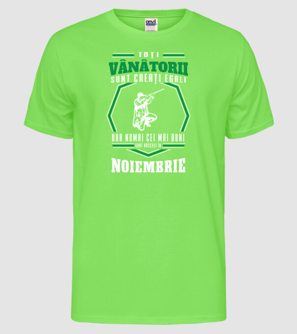 Toți vânătorii sunt creați egali, dar numai cei mai buni sunt născuți în noiembrie model verde neon pe tricou