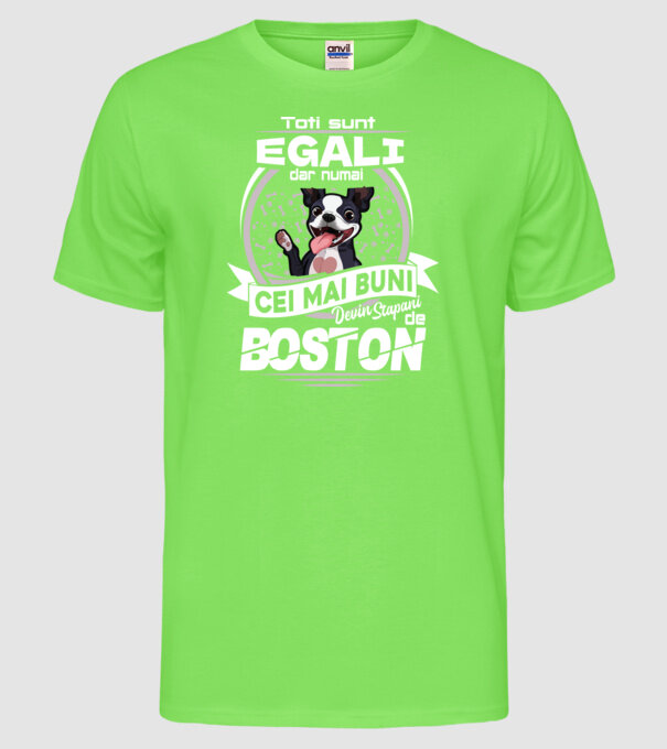 Toți sunt egali, dar numai cei mai buni devin stăpâni de boston lght model verde neon pe tricou