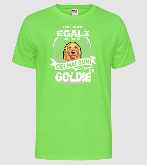 Toți sunt egali, dar numai cei mai buni devin stăpâni de goldie lght model verde neon pe tricou