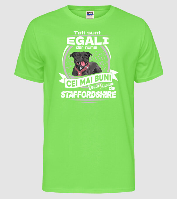 Toți sunt egali, dar numai cei mai buni devin stăpâni de staffordshire lght model verde neon pe tricou
