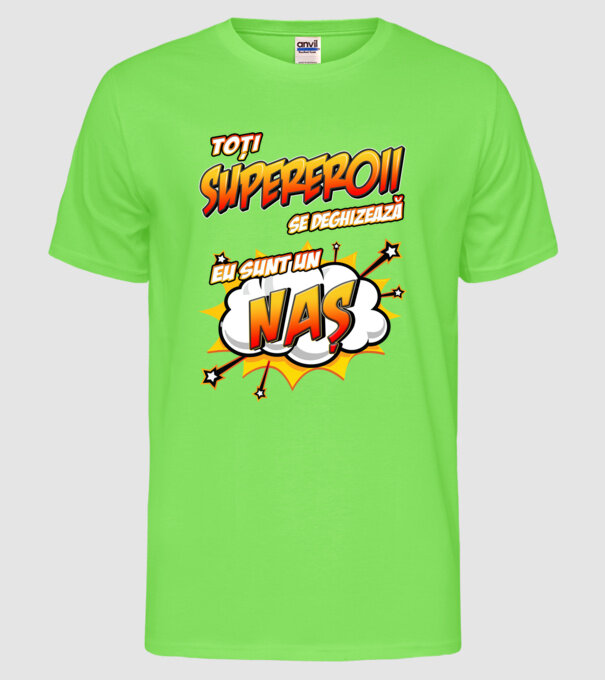Toți supereroii se deghizează, eu sunt un naș model verde neon pe tricou