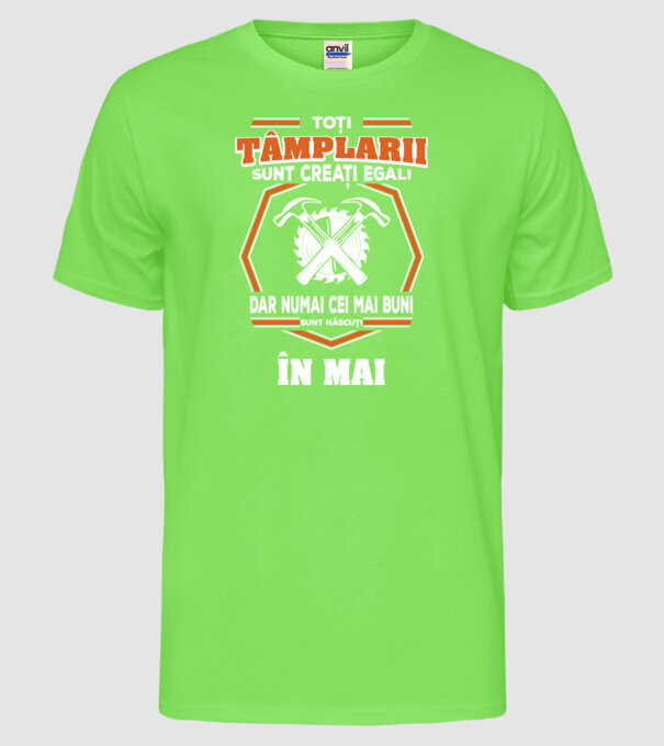 toți tâmplarii sunt creați egali, dar numai cei mai buni sunt născuți în mai model verde neon pe tricou