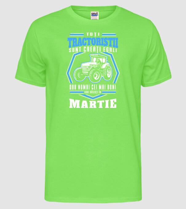 Toți tractoriștii sunt creați egali, dar numai cei mai buni sunt născuți în martie model verde neon pe tricou