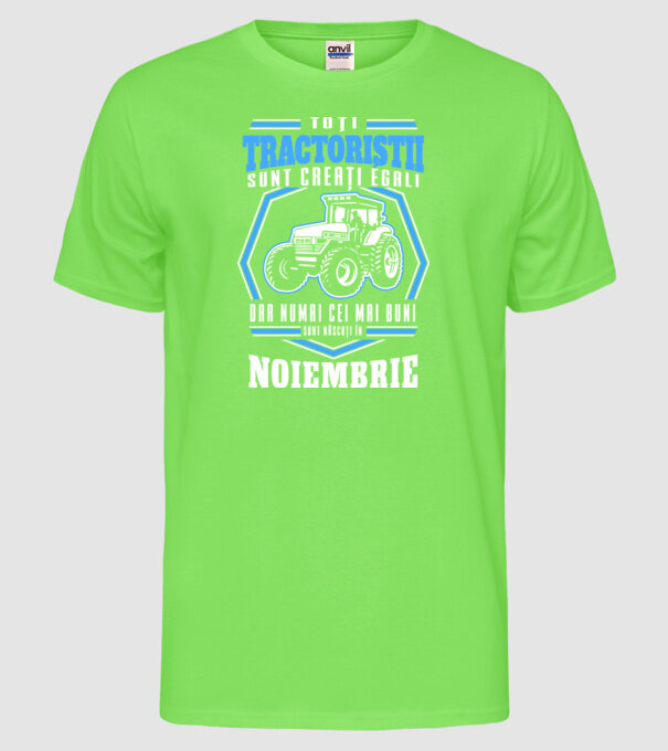 Toți tractoriștii sunt creați egali, dar numai cei mai buni sunt născuți în noiembrie model verde neon pe tricou