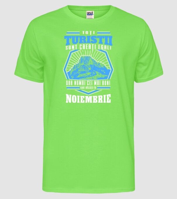 Toți turiștii sunt creați egali, dar numai cei mai buni sunt născuți în noiembrie. model verde neon pe tricou