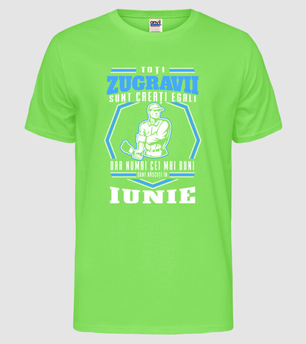 Toți zugravii sunt creați egali, dar numai cei mai buni sunt născuți în iunie model verde neon pe tricou