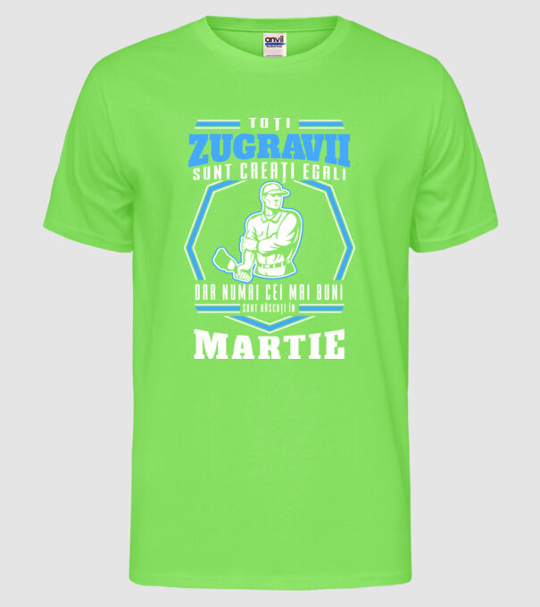 Toți zugravii sunt creați egali, dar numai cei mai buni sunt născuți în martie model verde neon pe tricou