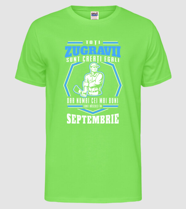 Toți zugravii sunt creați egali, dar numai cei mai buni sunt născuți în septembrie model verde neon pe tricou