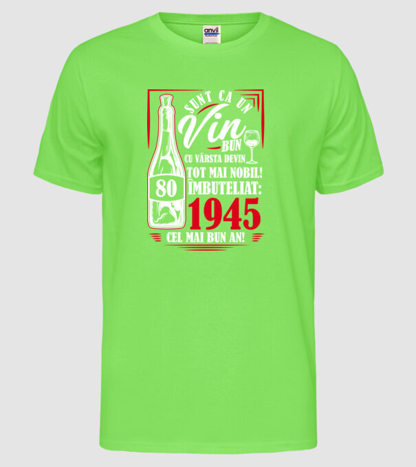 Un Vin Bun 1945 - Negru model verde neon pe tricou