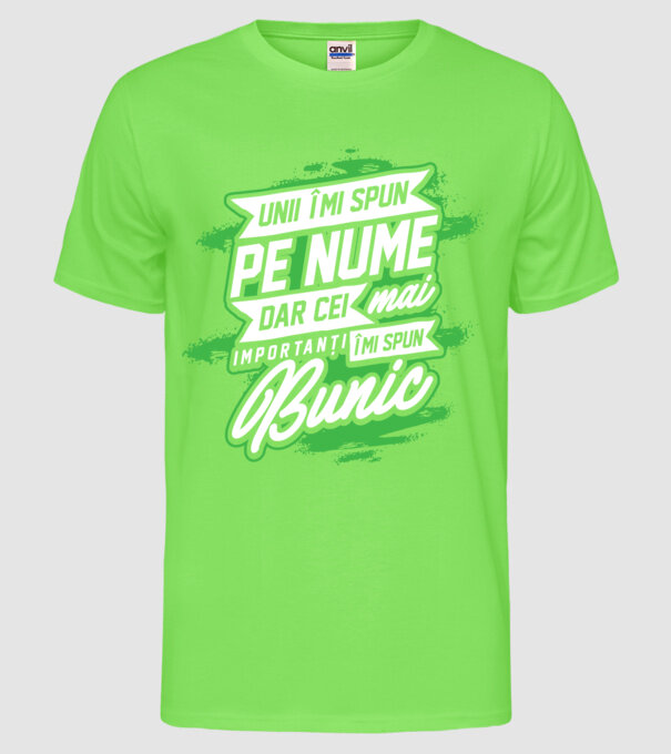 Unii îmi spun pe nume, dar cei mai importanți îmi spun bunic model verde neon pe tricou