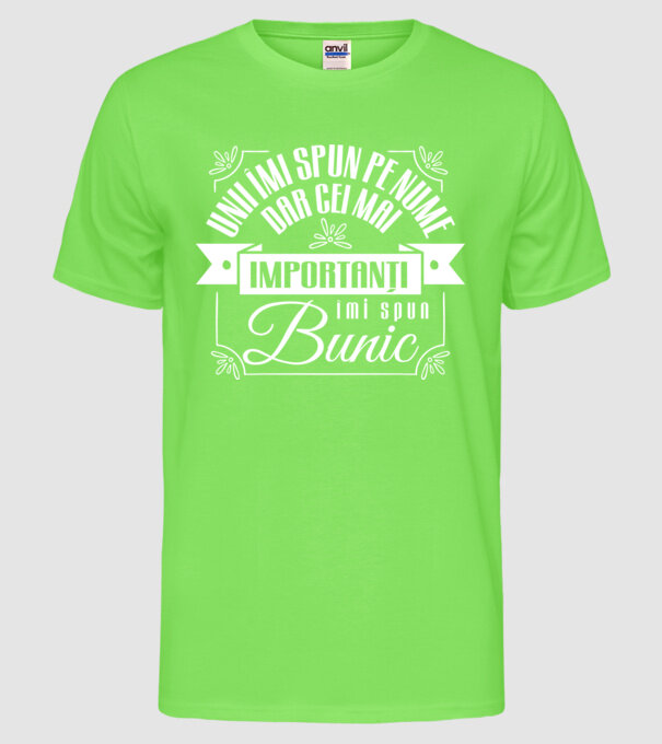 Unii îmi spun pe nume, dar cei mai importanți îmi spun bunic model verde neon pe tricou