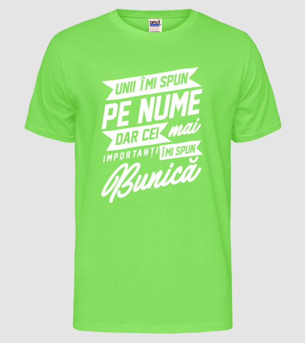 Unii îmi spun pe nume, dar cei mai importanți îmi spun bunică model verde neon pe tricou