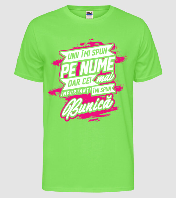 Unii îmi spun pe nume, dar cei mai importanți îmi spun bunică model verde neon pe tricou