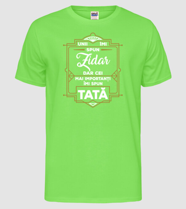 Unii îmi spun Zidar, dar cei mai importanți îmi spun tată model verde neon pe tricou