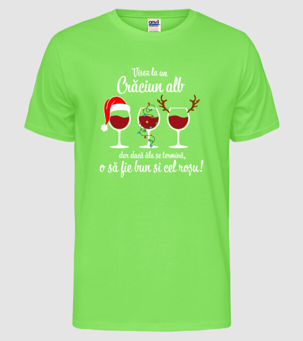 Visez la un Crăciun alb, dar dacă ăla se termină, o să fie bun si cel roșu model verde neon pe tricou