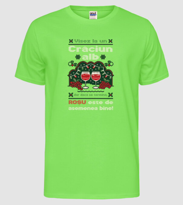 Visez la un Crăciun alb dar dacă se termină, Roșu este de asemenea bine! Negru model verde neon pe tricou