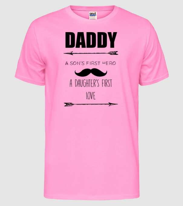 Daddy, a sons first hero, a daughters first love model roz neon pe tricou