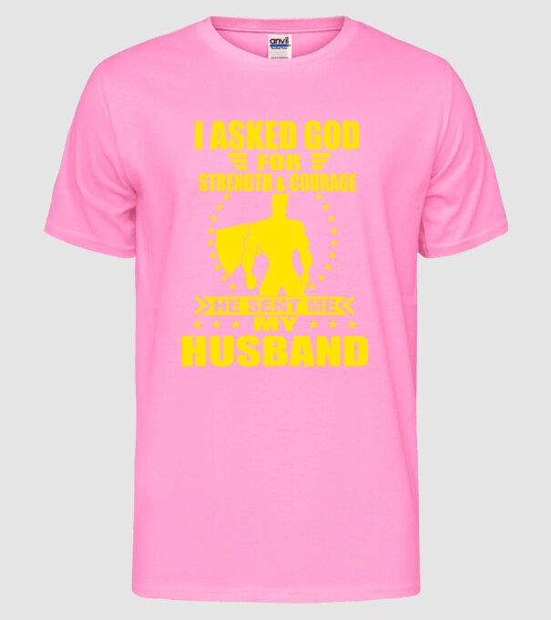 I-am cerut lui Dumnezeu putere și curaj soț eng model roz neon pe tricou